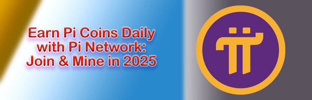 Earn Pi Coins Daily with Pi Network